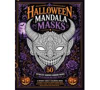Halloween masks Mandalas Patterns Adult Coloring Book: A Spooky Adult Coloring Book Featuring 50 Intricate Horned Horror Masks with Gothic, Floral, ... and Stress Relief (Creeps & Shadows)