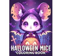 Halloween Mice Coloring Book: Adorable Spooky Mouse Coloring Pages Featuring Cute Adventures, Magical Nights, Cozy Scenes, and Relaxing Designs for Kids and Adults