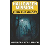Halloween Mission: Find the Ghost (Challenging and Unique Word Search Puzzle Books)