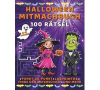 Halloween Mitmachbuch - 100 Rätsel für Kinder von 4-8 Jahren: Punkt-zu-Punkt, Labyrinthe und mehr: Pädagogisch wertvolle & bildschirmfreie ... - Geschenk! (Großer Rätsel- und Mitmachspaß)