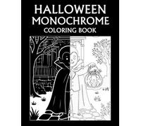 Halloween Monochrome Coloring Book: Spooky Characters, Haunted Scenes, and Festive Halloween Fun for Teens and Adults
