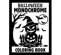 Halloween Monochrome Coloring Book: Spooky One Color Designs with Pumpkins, Witches, Ghosts, Haunted Houses and More | Still & Slow Black and White Pages for Adults, Kids and All Ages