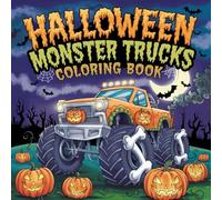 Halloween Monster Truck Coloring Book: A Fun and Spooky Coloring Book with Monster Trucks, Pumpkins, Ghosts, and Halloween Scenes for Teens, Adults, and All Ages