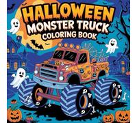 Halloween Monster Truck Coloring Book: A Spooky and Fun Coloring Adventure for Kids Ages 4-8 Featuring Halloween-Themed Monster Trucks, Ghosts, Pumpkins, and More