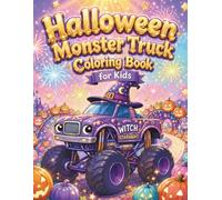 Halloween Monster Truck Coloring Book for Kids: Fun Monster Truck Parade, Cute Pumpkins, and Spooky Vehicles for Creative Boys and Girls