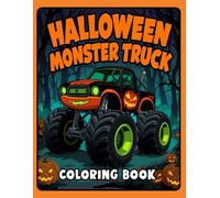 Halloween Monster Truck Coloring Book: Fun and Spooky Monster Truck Coloring Pages for Kids Ages 4-8 | Halloween Activity Book with Pumpkins, Ghosts, and Big Wheels