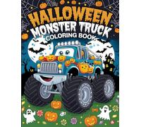Halloween Monster Truck Coloring Book: Spooky and Fun Monster Truck Coloring Pages with Pumpkins, Ghosts, Bats, and Halloween Scenes