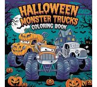 Halloween Monster Truck Coloring Book: Spooky, Fun, and High-Octane Monster Truck Designs for Halloween Fans of All Ages