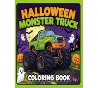 Halloween Monster Truck Coloring Book: Spooky Monster Truck Coloring Pages with Ghosts, Pumpkins, and Fun Halloween Scenes for Kids