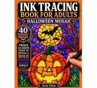 Halloween Mosaic Ink Tracing Book for Adults: Trace the White Lines to Reveal a Bold Stained Glass Effect Across 40 Spooky Designs with Pumpkins, Ghosts, Black Cats, Witches and Haunted Scenes