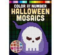 Halloween Mosaics Color By Number: Easy Fun Pixel Art Coloring Book of Spooky Surprises Illustrations For Relaxation and Stress Relief