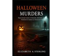 Halloween Murders: True Crime Cases of Murder, Mystery, and Terror on America’s Spookiest Night