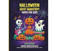 Halloween Music Manuscript Paper for Kids (2025 Edition): Spooky Blank Sheet Music for Young Musicians | 100 Pages | 6 Staves | Compose Monster Melodies!