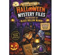 Halloween Mystery Files| The Mystery of Black Hollow Manor | An Interactive Detective Adventure for Kids Ages 8-12: Story-Based Mystery, Hidden Object ... & Halloween Adventures (Mission Files™)