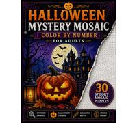 Halloween Mystery Mosaic Color by Number for Adults: 30 Spooky Pixel Art Puzzles to Reveal Hidden Halloween Designs in Squares, Hexagons & Circles