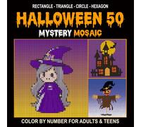 Halloween Mystery Mosaic Color by Number for Adults: 50 Ultimate Collection of cute Spooky Scenes in 4 Shapes Pixel Art (Rectangle, Triangle, Circle, Hexagon)