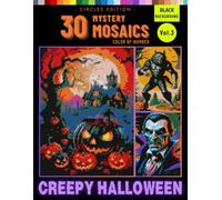 Halloween Mystery Mosaic Color by Number for Adults: Ghostly Images Emerging from Circle Pixel Art Magic Vol 3 (Halloween Color by Number for Adult)
