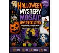 Halloween Mystery Mosaic Color by Number: Spooky Pixel Art Puzzles for Adults with Hidden Halloween Designs in Square, Hexagon & Circle Patterns