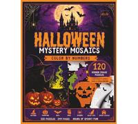 Halloween Mystery Mosaic Color by Numbers: 120 Mystery Color By Number for Adults (Holiday Mystery Mosaics)