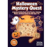 Halloween Mystery Quest 2026 Edition: A Fun Halloween Activity Book with Puzzles, Coloring Pages, Mazes, and Brain Games for Kids Ages 7-13