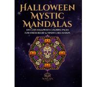 Halloween Mystic Mandalas: 100 COZY HALLOWEEN COLORING PAGES FOR ADULTS, STRESS RELIEF & MINDFUL RELAXATION (Mystic Circles)