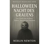 Halloween Nacht des Grauens: Der Fluch des Killers: Süßes, Saures und Sterben (Midnight Massacres-Reihe)