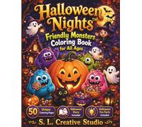 Halloween Nights™: Friendly Monsters Coloring Book for All Ages: 50 Cute Halloween Coloring Pages Featuring Friendly Monsters, Smiling Pumpkins, ... (Halloween Nights™ Coloring Book Series)