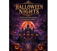 HALLOWEEN NIGHTS: Luxury Dark Fantasy Coloring Book for Adults: 50 Intricate Designs of Mythical Creatures, Gothic Architecture, and Spooky Curiosities (The Ultimate Halloween Coloring Collection)