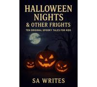 Halloween Nights & Other Frights: Spooky Short Stories for Teens and Adults | Haunted Tales of Pumpkins, Ghosts, and Halloween Frights