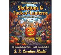 Halloween Nights™: Skeletons & Jack-o'-Lanterns Coloring Book for All Ages: 50 Fun Halloween Coloring Pages with Friendly Skeletons, Smiling ... Ages (Halloween Nights™ Coloring Book Series)