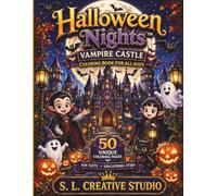 Halloween Nights™: Vampire Castle Coloring Book for All Ages: 50 Spooky Cute Castle Coloring Pages with Friendly Vampires, Ghosts, Bats, Fun Facts and ... (Halloween Nights™ Coloring Book Series)