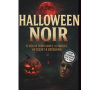 Halloween Noir : Livre d’horreur pour ados. 12 récits terrifiants, 12 indices, un secret à découvrir.: Histoire horrifique courte et facile pour ... courtes et frissonnantes pour Halloween