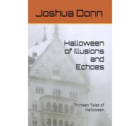 Halloween of Illusions and Echoes: Thirteen Tales of Halloween
