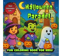 Halloween Parade! - A Spooky & Fun Coloring Book for Kids: 40 Adorable Halloween-Themed Coloring Pages with Ghosts, Pumpkins, Witches, Cats, Mummies, ... inches (Halloween Tales of Kindness & Fun)