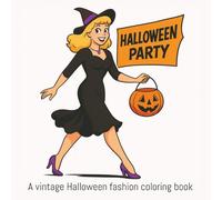 Halloween Party: A Vintage Halloween Fashion Coloring Book: Retro Pin-Up Costumes and Spooky Party Scenes for Teens and Adults (8.5 x 8.5")