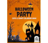 Halloween Party: Coloring Book for Adults and Teens Featuring cute and comfy creatures for Fun and Relaxation