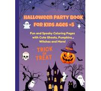 Halloween Party Coloring Book For Kids (Ages + 5): Fun & Spooky Coloring Pages with Cute Ghosts, Pumpkins, Witches & More!