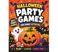 Halloween Party Games for Kids: Fun Activities, Challenges & Indoor Games for Ages 5-10: 20+ Spooky & Silly Halloween Activities for Kids, Families, Classrooms and Party Nights