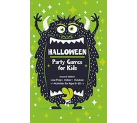 Halloween Party Games for Kids: Low-Prep Indoor Outdoor Activities for Ages 6-10