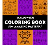 HALLOWEEN PATTERN COLORING BOOK: 50+ AMAZING PATTERNS for Adults and Kids, Simple and Interesting Designs for Relaxation and Stress Relief | Halloween ... Pumpkins, Ghosts, Skeletons and much more