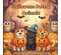 Halloween Pets & Animals: Adorable Halloween Coloring Book Featuring Cute Cats, Dogs, Owls, and Spooky Animal Friends for Kids & Adults