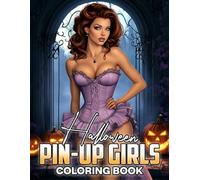 Halloween Pin-up Girls Coloring Book: Spooky Queen Coloring Pages Featuring Retro Glamour, Sassy Witches, Vintage Horror Style, and Relaxing Dark Beauty