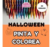 Halloween, pinta y colorea : 30 dibujos (Descubre la colección de pinta y colorea, pensada por una mamá)