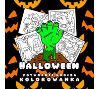Halloween: Potwornie Urocza Kolorowanka: Mroczne i zabawne obrazki do kolorowania dla dzieci i dorosłych