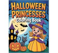 Halloween Princesses Coloring Book for Kids Ages 4-8: 110 Pages of Spooky Princess Adventures with Castles, Pumpkins & Magic