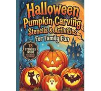 Halloween Pumpkin Carving Stencils & Activities for Family Fun: 75 Beginner-Friendly Jack-O’-Lantern Templates, Spooky Stories, Funny Jokes, and Coloring Pages