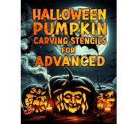Halloween Pumpkin Carving Stencils for Advanced: 50+ Funny & Spooky Templates for Holiday Decorating | Creative Designs for Teens & Adults Featuring Ghosts, Bats, Faces & More