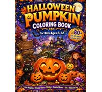 Halloween Pumpkin Coloring Book for Kids Ages 8-12: A Fun Pumpkin Coloring Book for Kids Filled with Cute Halloween Pumpkins, Spooky Friends, Haunted ... Boys and Girls (Halloween Magic Collection)