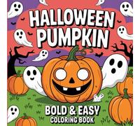 Halloween Pumpkin: Spooky Gourd Designs, Festive Scenes, Bold and Easy Illustrations for Mindful Coloring, Creative Fun, and Imaginative Play Coloring Book For Kids