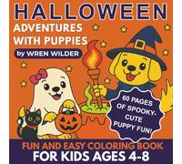 Halloween Puppies Coloring Book for Kids Ages 4-8: Cute Puppy Coloring Pages with Costumes, Pumpkins, and Trick-or-Treat Fun: Adventures with Puppies ... Costumes, Trick-or-Treat, and Haunted Fun